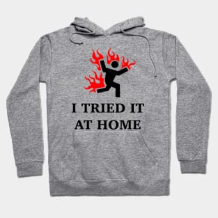 I Tried It At Home Hoodie